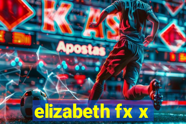 elizabeth fx x